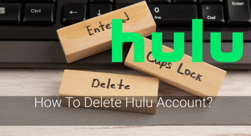 How To Delete Hulu Account?