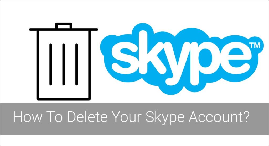 How To Delete Your Skype Account?