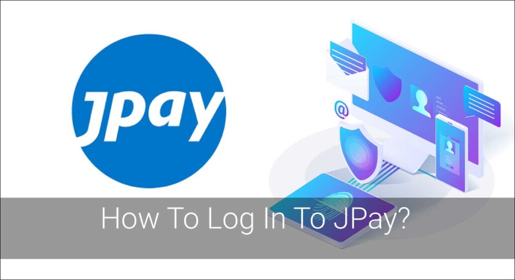 How To Log In To JPay?