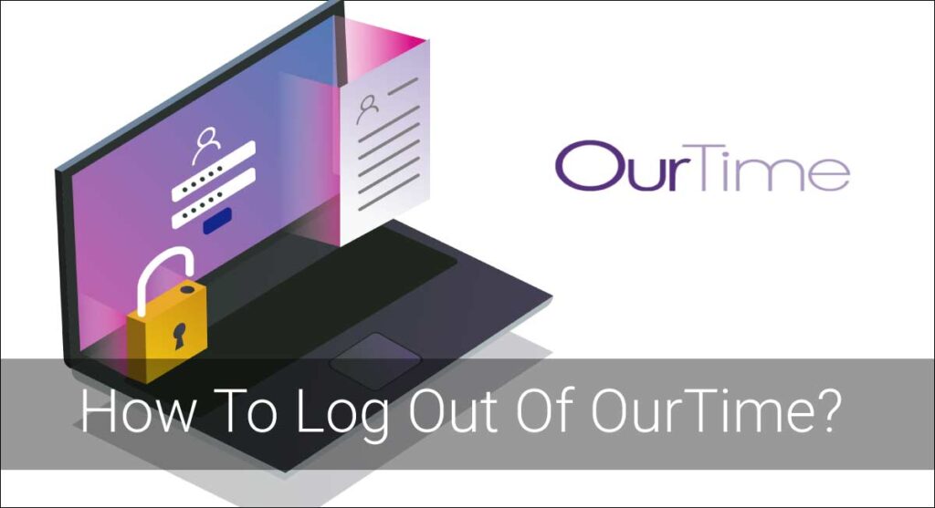 How To Log Out Of OurTime