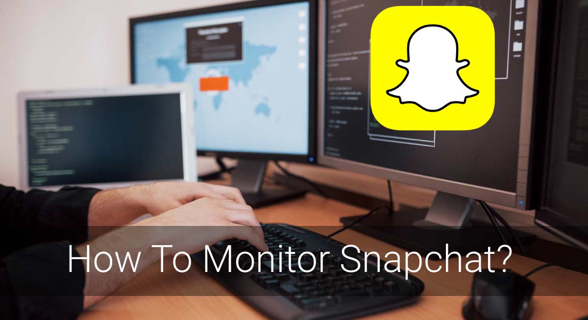 How To Monitor Snapchat?