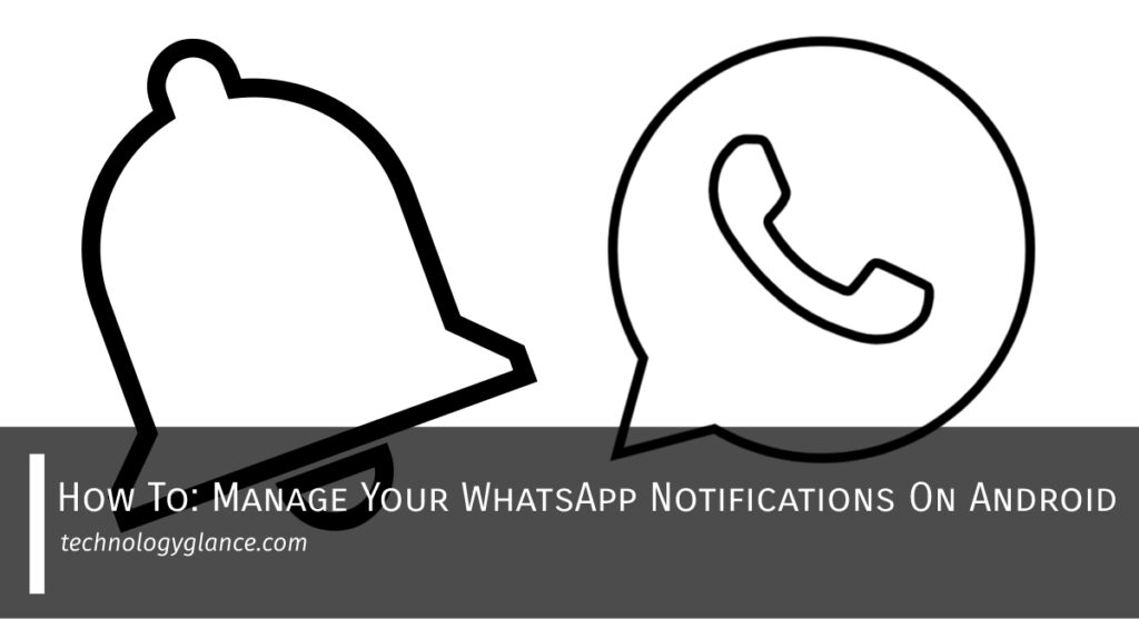 How To: Manage Your WhatsApp Notifications On Android