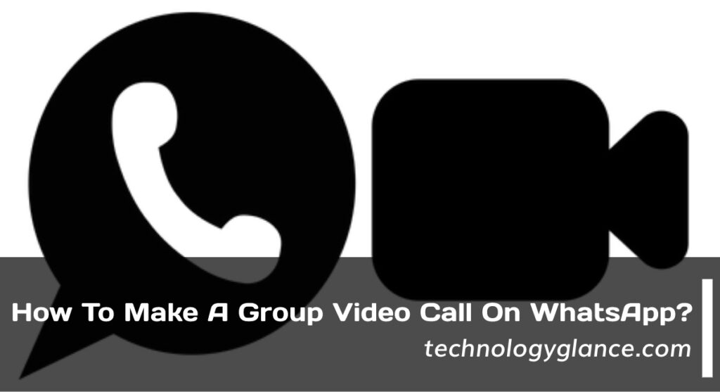 How To Make A Group Video Call On WhatsApp?